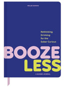 Booze Less : Rethinking Drinking for the Sober & Curious-A Guided Journal-9781797231228