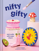 Nifty Gifty : Mini Crafts with Major Charm-9781797231631