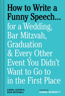 How to Write a Funny Speech. : for a Wedding, Bar Mitzvah, Graduation & Every Other Event You Didn't Want to Go to in the First Place-9781797232232