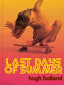 Last Days of Summer : California Skateboarding Archive 1975-1978-9781797232317