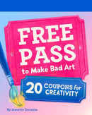 Free Pass to Make Bad Art : 20 Coupons for Creativity-9781797233109