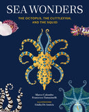 Sea Wonders : The Octopus, the Cuttlefish, and the Squid-9781797233147