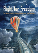 Flight for Freedom : The Wetzel Family's Daring Escape from East Germany-9781797233178