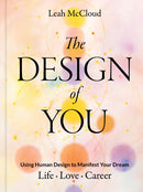 The Design of You : Using Human Design to Manifest Your Dream Life  Love  Career-9781797233789