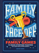 Family Face-Off : The Ultimate Book of Family Games to Bring Everyone Together (or Tear Each Other Apart!)-150+ Games!-9781797233994