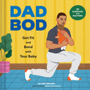 Dad Bod : Get Fit and Bond with Your Baby-30 Exercises and Routines-9781797234472