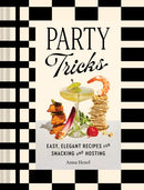 Party Tricks : Easy, Elegant Recipes for Snacking and Hosting-9781797234502