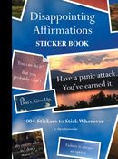 Disappointing Affirmations Sticker Book : 100+ Stickers to Stick Wherever-9781797235721