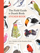 The Field Guide to Dumb Birds Sticker Book : 100+ Stickers of the Dumbest Birds-9781797235882