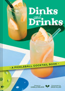 Dinks and Drinks : A Pickleball Cocktail Book-9781797235950