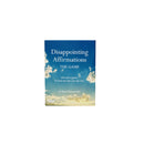 Disappointing Affirmations: The Game : Life isn't a game. At least not one you can win.-9781797237664