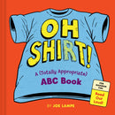 Oh Shirt! : A (Totally Appropriate) ABC Book-9781797238395