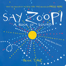 Say Zoop! : A Book of Sound-Board Book Edition-9781797239347