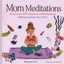 Mom Meditations : Survive the WTF Moments of Motherhood (Without Losing Your Sh*t)-9781797239392