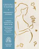 Growing Together Pregnancy Journal : A Weekly Companion for Moms-to-Be-Essential Prompts and Wisdom for a Confident Pregnancy-9781797239514