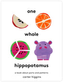 One Whole Hippopotamus : A Book About Parts and Patterns-9781797239521
