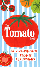 The Tomato Deck : 30 Vine-Ripened Recipes for Summer-9781797240602