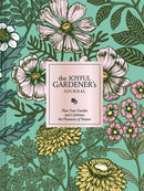 The Joyful Gardener's Journal : Plan Your Garden and Celebrate the Pleasures of Nature-9781797241081