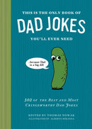 This Is the Only Book of Dad Jokes You'll Ever Need : 302 of the Best and Most Cringeworthy Dad Jokes-9781797241760