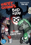 Harley Quinn''s Bud and Lou: Trouble Times Two