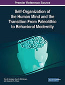 Self-Organization of the Human Mind and the Transition From Paleolithic to Behavioral Modernity-9781799817079