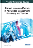 Current Issues and Trends in Knowledge Management, Discovery, and Transfer-9781799821892