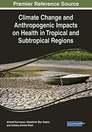 Climate Change and Anthropogenic Impacts on Health in Tropical and Subtropical Regions-9781799821984