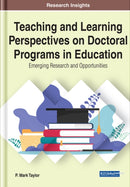 Teaching and Learning Perspectives on Doctoral Programs in Education : Emerging Research and Opportunities-9781799826569