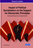 Impact of Political Socialization on the Support for Democratic Principles: Emerging Research and Opportunities-9781799842910