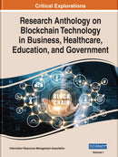 Research Anthology on Blockchain Technology in Business, Healthcare, Education, and Government-9781799853510