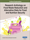 Research Anthology on Food Waste Reduction and Alternative Diets for Food and Nutrition Security-9781799853541