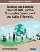 Teaching and Learning Practices That Promote Sustainable Development and Active Citizenship-9781799855873