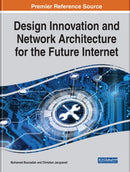 Design Innovation and Network Architecture for the Future Internet-9781799876465
