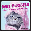 Wet Pussies : Hilarious Snaps of Damp Cats-9781800070073