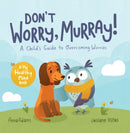 Don't Worry, Murray! : A Child's Guide to Help Overcome Worries-9781800070158
