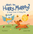 What's the Hurry, Murray? : A Child's Guide to Finding Calm-9781800070165