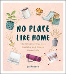 No Place Like Home : The Mindful Way to a Healthy and Happy Home Life-9781800070196