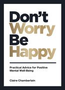 Don't Worry, Be Happy : Practical Advice for Positive Mental Well-Being-9781800070394