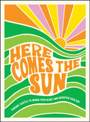 Here Comes the Sun : Radiant Quotes to Warm Your Heart and Brighten Your Day-9781800070479