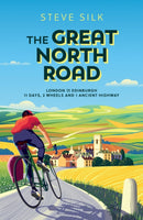 The Great North Road : London to Edinburgh - 11 Days, 2 Wheels and 1 Ancient Highway-9781800070493