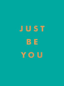 Just Be You : Inspirational Quotes and Awesome Affirmations for Staying True to Yourself-9781800071841