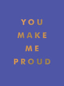 You Make Me Proud : Inspirational Quotes and Motivational Sayings to Celebrate Success and Perseverance-9781800071858