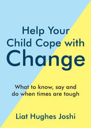 Help Your Child Cope with Change : What to Know, Say and Do When Times are Tough-9781800071940