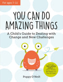 You Can Do Amazing Things : A Child's Guide to Dealing with Change and New Challenges-9781800073401