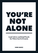 You're Not Alone : Good Advice and Kind Words for When You Feel Lonely-9781800073944