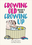 Growing Old Doesn't Mean Growing Up