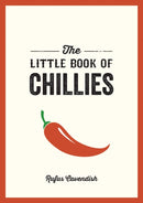 The Little Book of Chillies : A Pocket Guide to the Wonderful World of Chilli Peppers, Featuring Recipes, Trivia and More-9781800074163