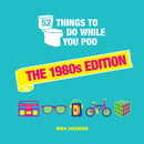 52 Things to Do While You Poo: The 1980s Edition : Nostalgic Puzzles, Activities and Trivia to Keep You Occupied: A Funny Bathroom Activity Book for Children of the 80s-9781800074330