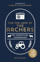 For the Love of The Archers : An Unofficial Companion: Revised and Updated-9781800076334