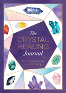 The Crystal Healing Journal : Track Your Personal Journey Towards Healing with Crystals-9781800076778